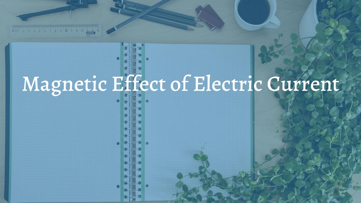 images/articles/concepts/magnetic-effect-of-electric-current.jpg