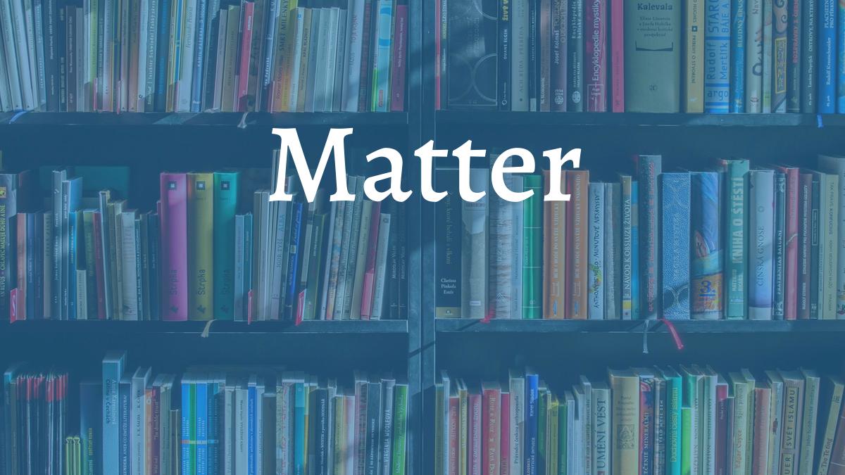 images/articles/concepts/matter.jpg